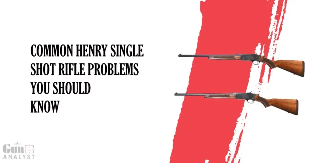 Common Henry Single Shot Rifle Problems