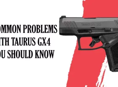 Common Taurus Gx4 problems
