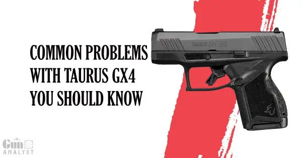 Common Taurus GX4 Problems