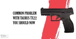 Common Taurus tx22 problems