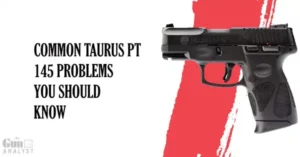 Common Taurus PT145 Problems