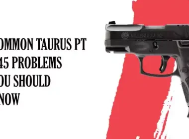 Common Taurus PT145 Problems
