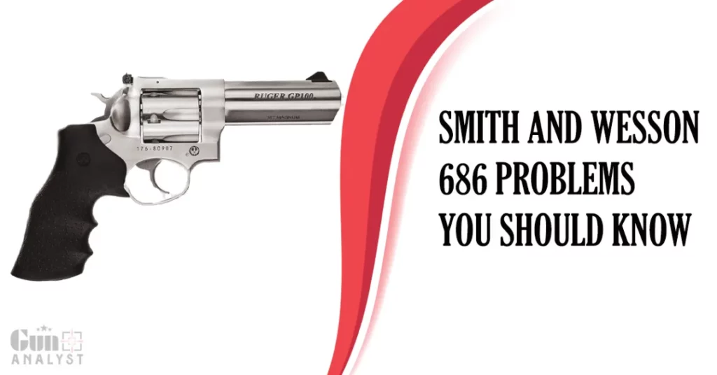 Smith and Wesson 686 Problems that Are Most Common