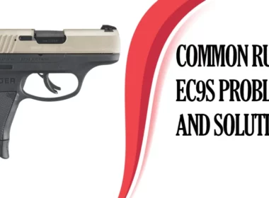 Common Ruger EC9s Problems and Solutions