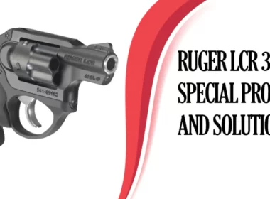 Common Ruger LCR 38 Special Problems and Solutions