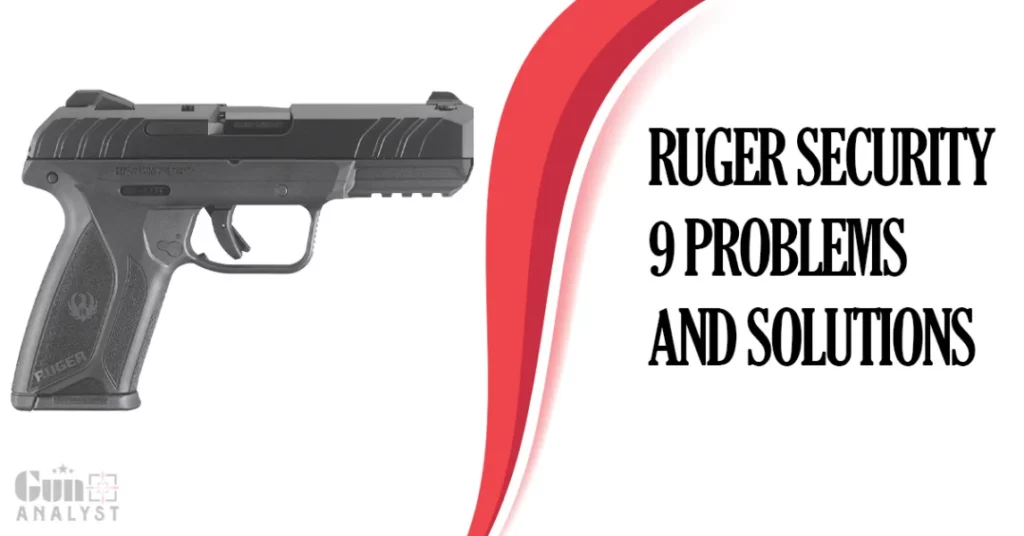 Common Ruger Security 9 Problems and Solutions