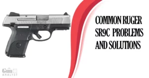 Common Ruger sr9c Problems and Solutions