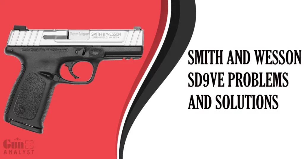 Common Smith and Wesson SD9VE Problems and Solutions