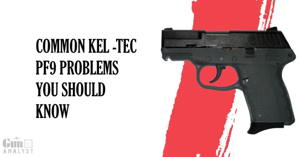 Common KEL-TEC PF9 Problems