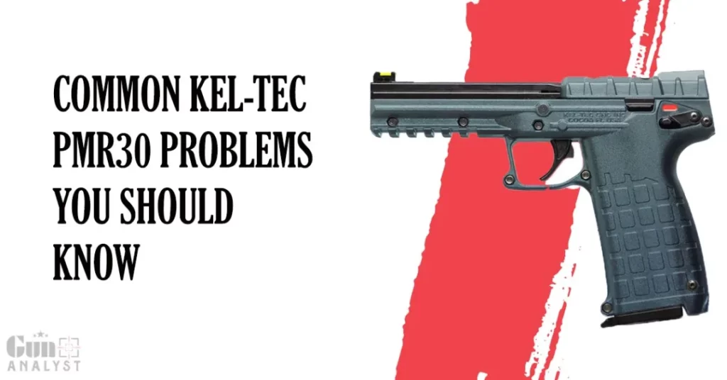 Common Kel-tec pmr 30 Problems