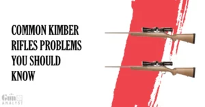 Common Kimber Rifles Problems