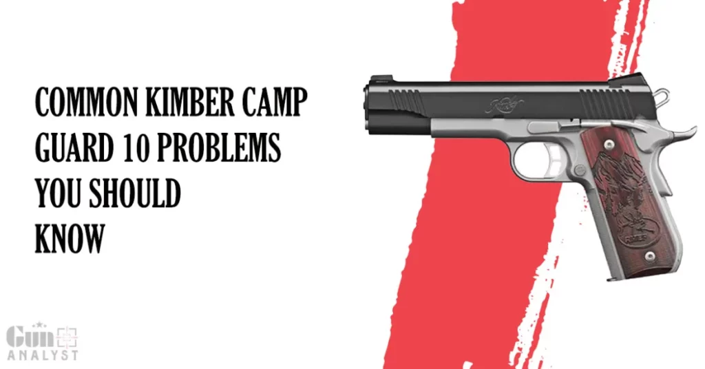 Common Kimber camp guard 10 Problems