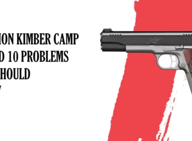 Common Kimber camp guard 10 Problems