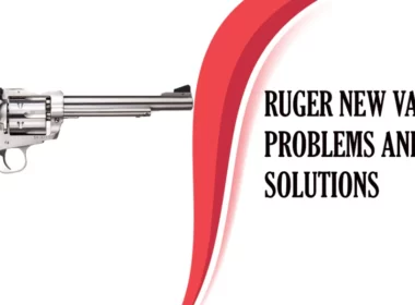 Ruger New Vaquero Problems and Solutions