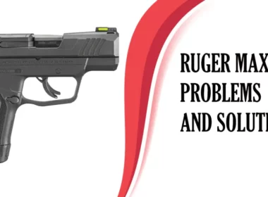 Ruger max 9 Problems and solutions