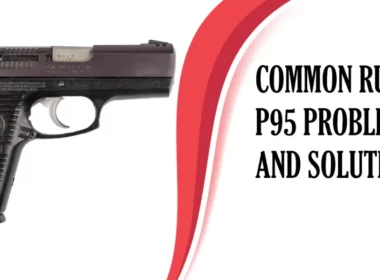 Ruger p95 problems and solutions