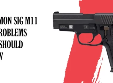 Common SIG M11 A1 Problems