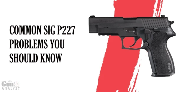 Common SIG P227 Problems