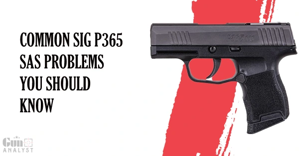 Common SIG P365 SAS Problems