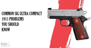Common SIG ULTRA COMPACT 1911 Problems