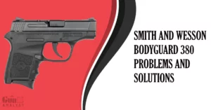 Smith and Wesson Bodyguard 380 Problems and Solutions