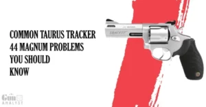 Common taurus tracker 44 magnum Problems