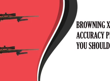 Browning X Bolt Accuracy Problem You Should Know