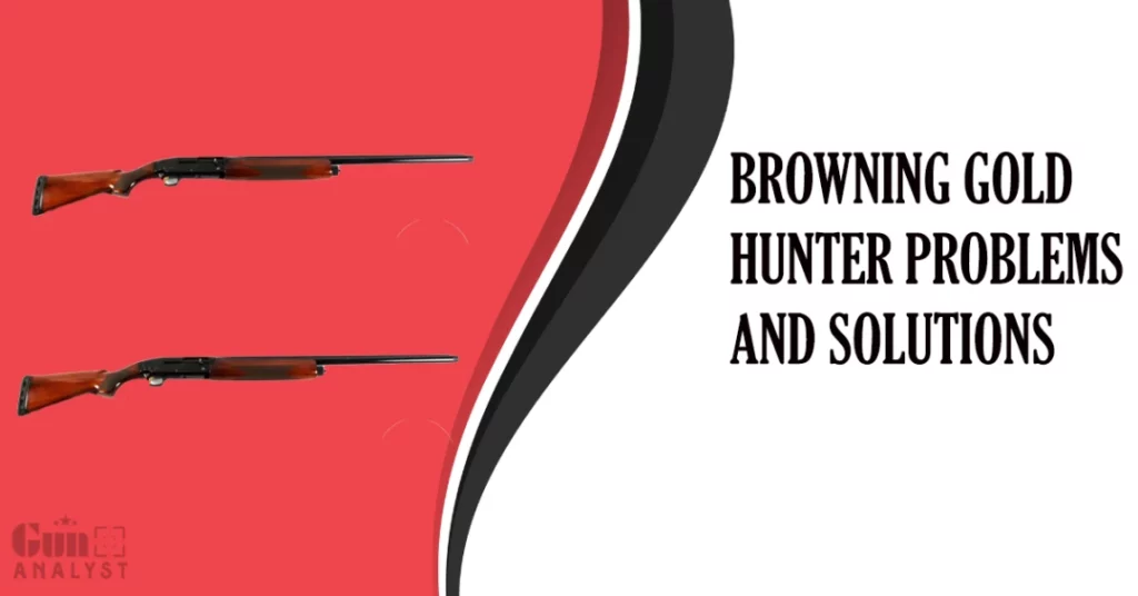 Common Browning Gold Hunter Problems and Solutions