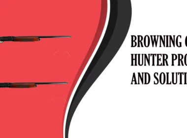 Common Browning Gold Hunter Problems and Solutions