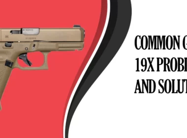 Common Glock 19X Problems and Solutions