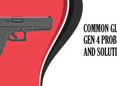Common Glock 21 Gen 4 Problems and Solutions