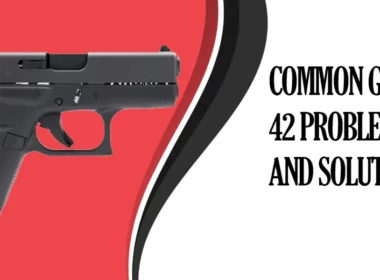 Common Glock 42 Problems and Solutions