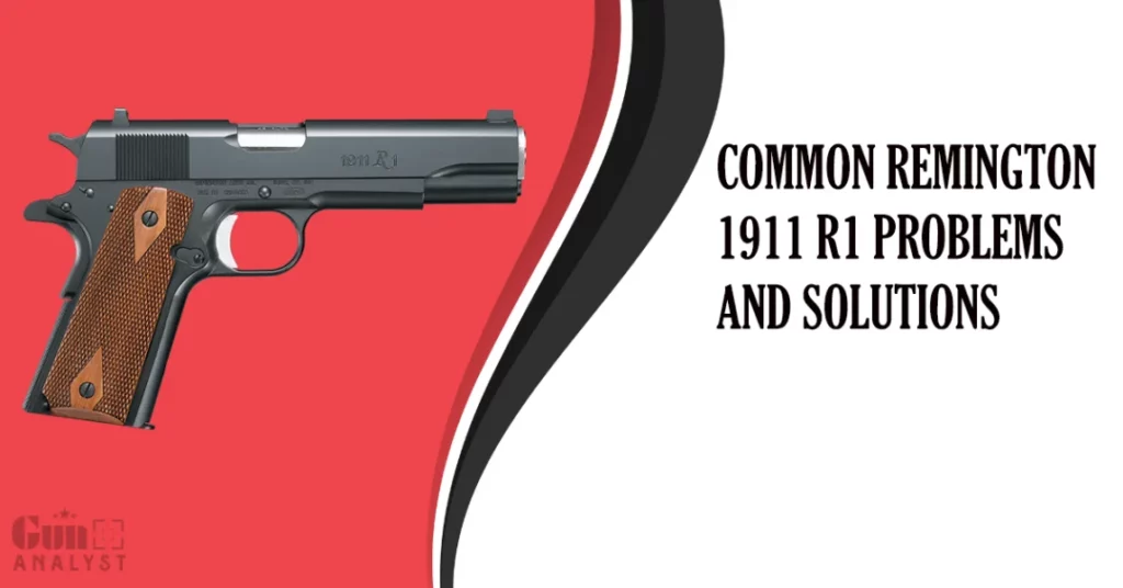 Common Remington 1911 R1 Problems and Solutions