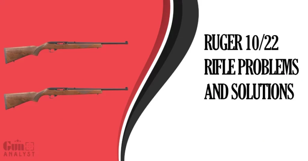 Common Ruger 10/22 Rifle Problems and Solutions