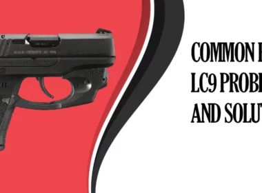 Common Ruger LC9 Problems and Solutions