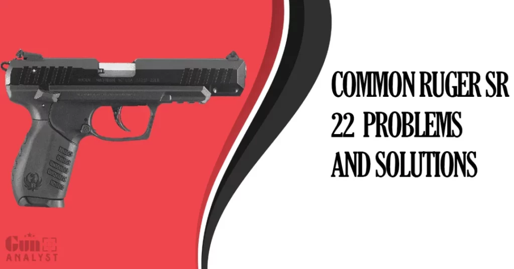Common Ruger SR22 Problems and Solutions