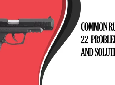Common Ruger SR22 Problems and Solutions