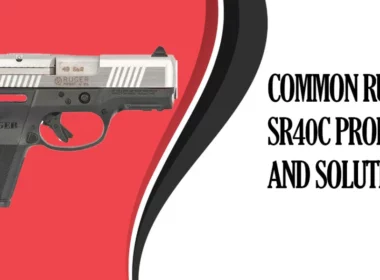 Common Ruger sr40c Problems and Solutions