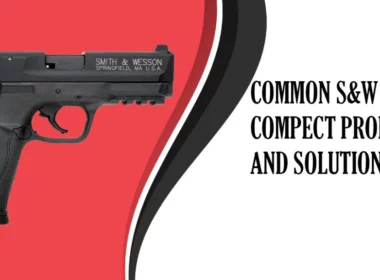 Common S&W M&P 22 Compact Problems and Solutions