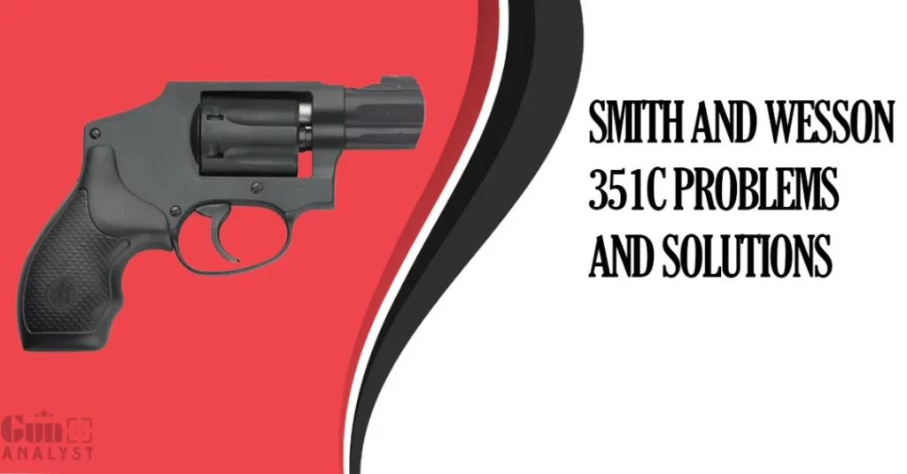 Common Smith and Wesson 351C Problems and Solutions
