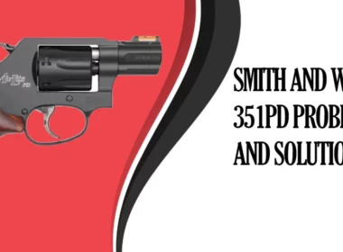 Common Smith and Wesson 351PD Problems and Solutions