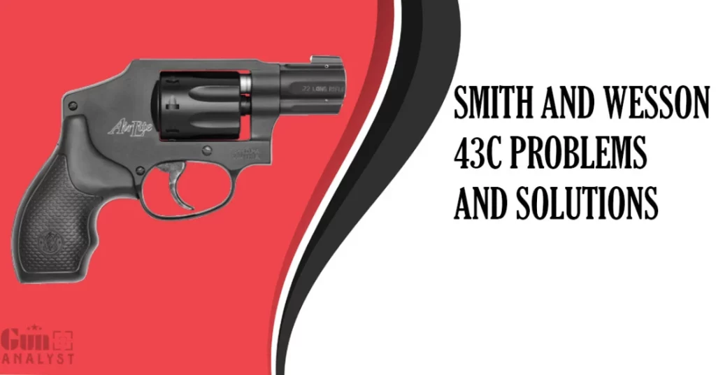 Common Smith and Wesson 43C Problems and Solutions