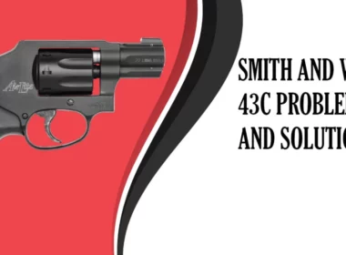 Common Smith and Wesson 43C Problems and Solutions