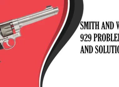 Common Smith and Wesson 929 Problems and Solutions