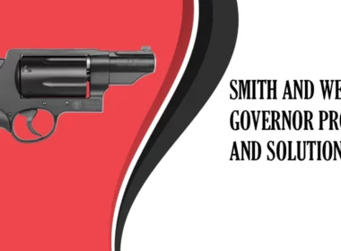 Common Smith and Wesson Governor Problems and Solutions