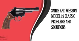 Common Smith and Wesson Model 19 Classic Problems and Solutions