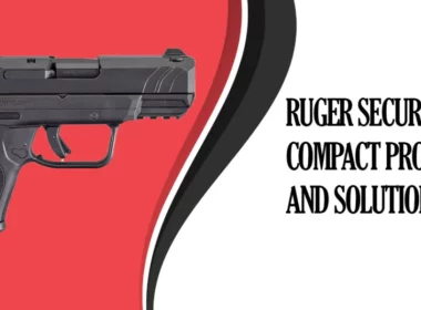 Ruger Security 9 Compact Problems and Solutions