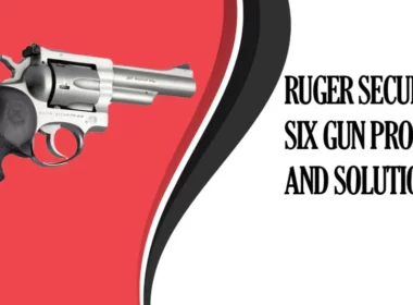 Ruger Security Six Gun problems and Solutions