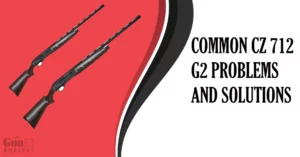 CZ 712 G2 Problems