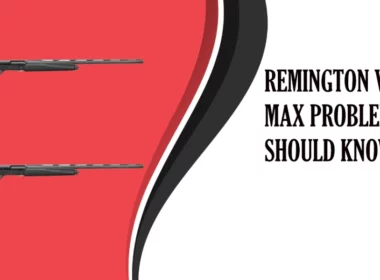 Remington Versa Max Problems